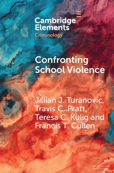 Jillian J. Turanovic, Travis C. Pratt, Teresa C. Kulig, Francis T. Cullen - Confronting School Violence, Häftad