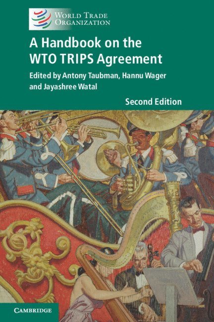 Antony Taubman, Hannu Wager, Jayashree Watal - Handbook on the WTO TRIPS Agreement, Häftad