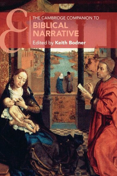 Keith Bodner - The Cambridge Companion to Biblical Narrative, Häftad