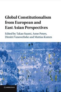 bokomslag Global Constitutionalism from European and East Asian Perspectives