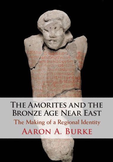 bokomslag The Amorites and the Bronze Age Near East