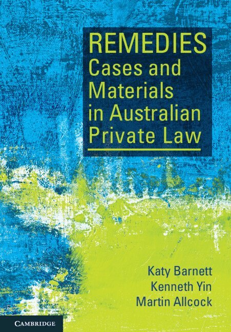 Katy Barnett, Kenneth Yin, Martin Allcock, Katy (University of Melbourne) Barnett, Western Australia) Yin, Kenneth (Edith Cowan University, Western Australia) Allcock, Martin (Edith Cowan University - Remedies Cases and Materials in Australian Private Law, Häftad