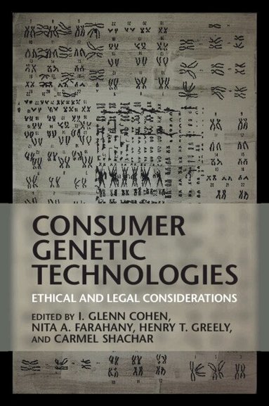 I. Glenn Cohen, Nita A. Farahany, Henry T. Greely, Carmel Shachar - Consumer Genetic Technologies, Häftad