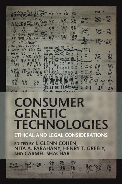I. Glenn Cohen, Nita A. Farahany, Henry T. Greely, Carmel Shachar, Massachusetts) Cohen, I. Glenn (Harvard Law School, Massachusetts) Shachar, Carmel (Harvard Law School - Consumer Genetic Technologies, Häftad
