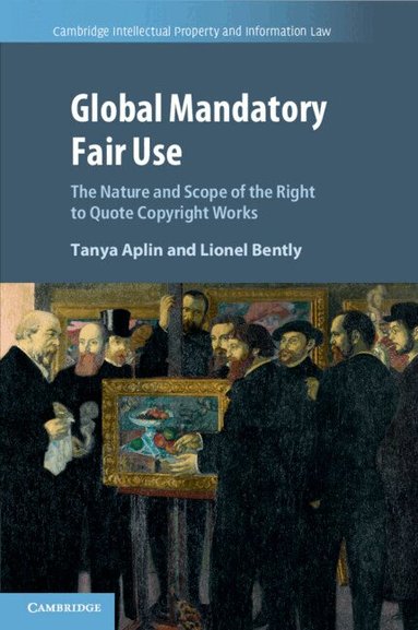 Tanya Aplin, Lionel Bently - Global Mandatory Fair Use, Häftad