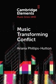 Ariana Phillips-Hutton - Music Transforming Conflict, Häftad
