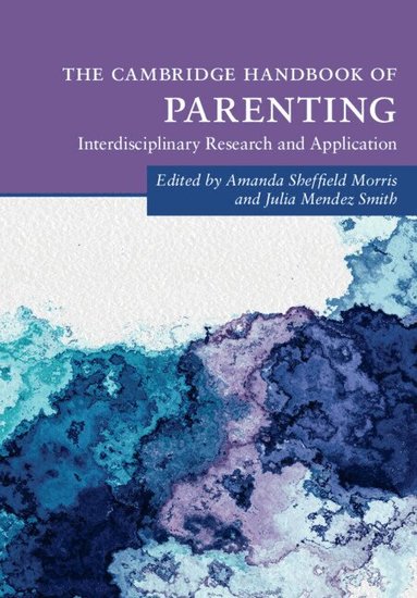 Amanda Sheffield Morris, Julia Mendez Smith - The Cambridge Handbook of Parenting, Häftad