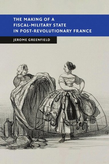 bokomslag The Making of a Fiscal-Military State in Post-Revolutionary France