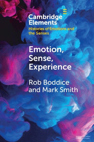 Rob Boddice, Mark Smith - Emotion, Sense, Experience, Häftad