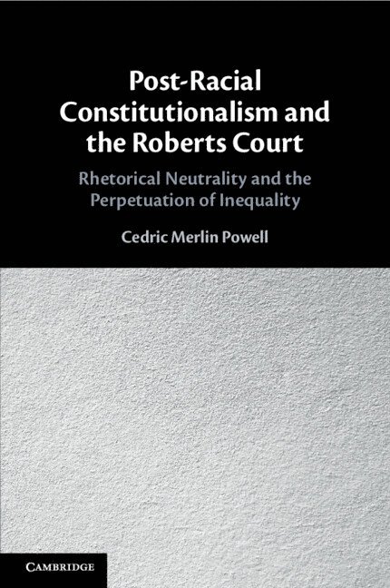 Post-Racial Constitutionalism and the Roberts Court 1