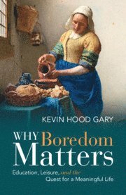 bokomslag Why Boredom Matters