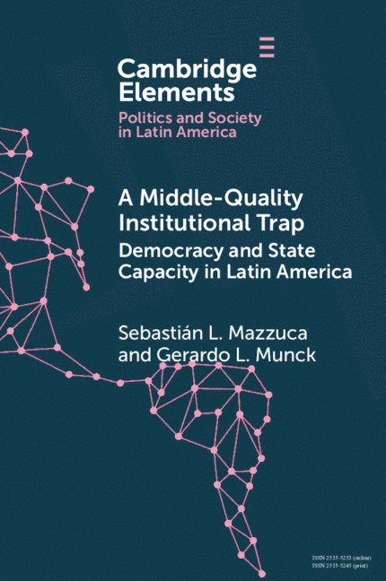 A Middle-Quality Institutional Trap: Democracy and State Capacity in Latin America 1