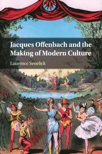 bokomslag Jacques Offenbach and the Making of Modern Culture