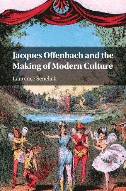 Jacques Offenbach and the Making of Modern Culture 1