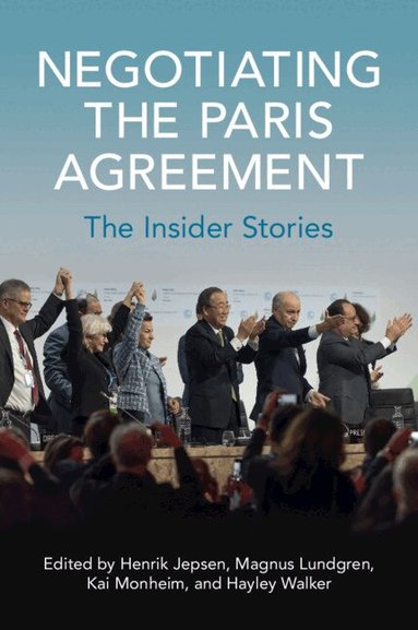 Henrik Jepsen, Magnus Lundgren, Kai Monheim, Hayley Walker - Negotiating the Paris Agreement, Häftad