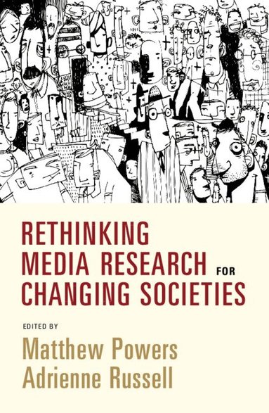 Matthew Powers, Adrienne Russell - Rethinking Media Research for Changing Societies, Häftad
