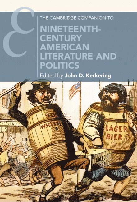 John D. Kerkering, Chicago) Kerkering, John D. (Loyola University, John. D Kerkering - Cambridge Companion to Nineteenth-Century American Literature and Politics, Häftad