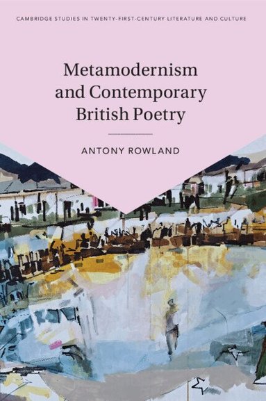 Antony Rowland - Metamodernism and Contemporary British Poetry, Häftad