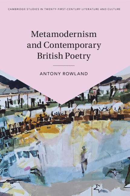 Antony Rowland, Antony (Manchester Metropolitan University) Rowland - Metamodernism and Contemporary British Poetry, Häftad