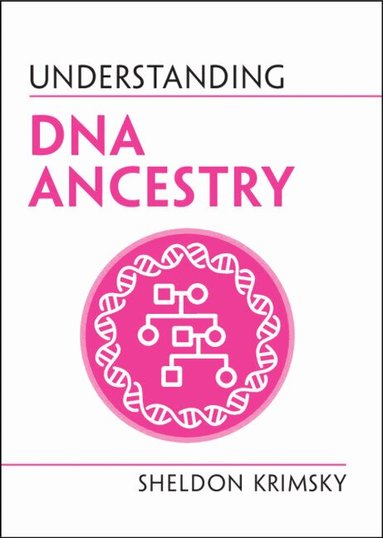 Sheldon Krimsky - Understanding DNA Ancestry, Häftad