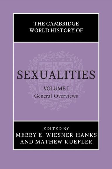 Merry E. Wiesner-Hanks, Mathew Kuefler - The Cambridge World History of Sexualities: Volume 1, General Overviews, Häftad