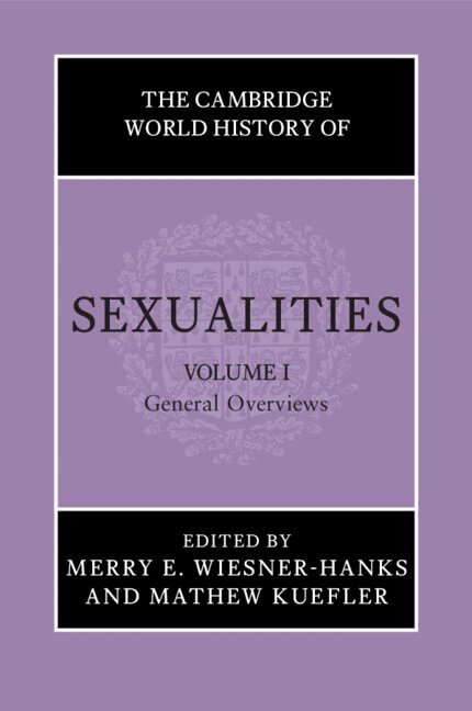 Merry E. Wiesner-Hanks, Mathew Kuefler - The Cambridge World History of Sexualities: Volume 1, General Overviews, Häftad