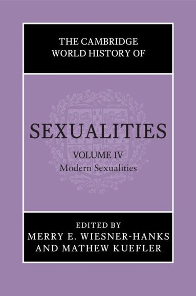 Merry E. Wiesner-Hanks, Mathew Kuefler - The Cambridge World History of Sexualities: Volume 4, Modern Sexualities, Häftad
