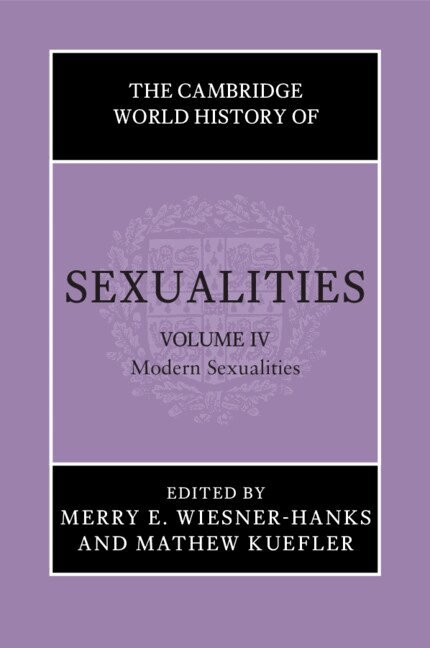 Merry E. Wiesner-Hanks, Mathew Kuefler - The Cambridge World History of Sexualities: Volume 4, Modern Sexualities, Häftad