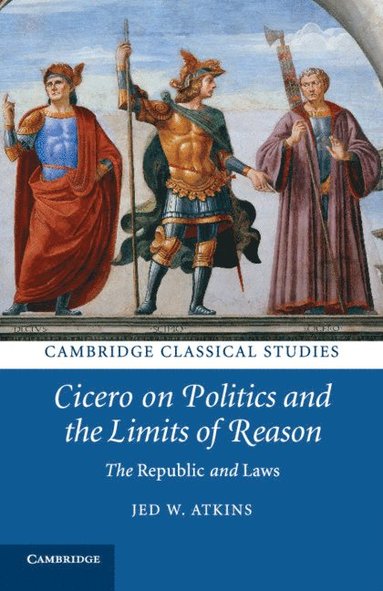 bokomslag Cicero on Politics and the Limits of Reason
