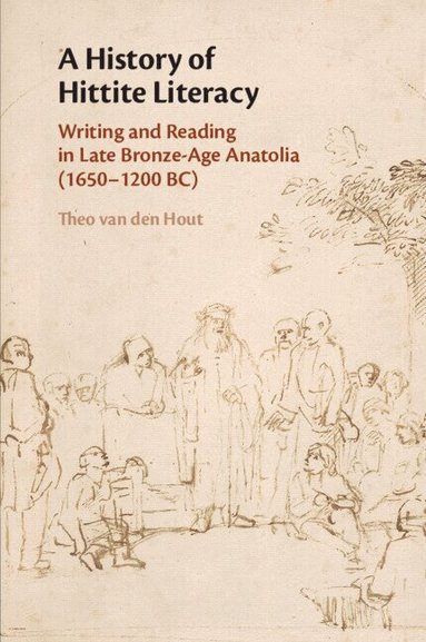 Theo van den Hout - A History of Hittite Literacy, Häftad