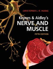 Christopher L.-H. Huang, Christopher L.-H. (University of Cambridge) Huang, Christopher L. -H Huang, Christopher L -H Huang - Keynes & Aidley's Nerve and Muscle, Häftad
