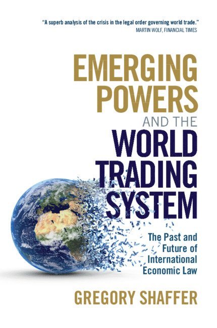 Gregory Shaffer, Irvine) Shaffer, Gregory (University of California - Emerging Powers and the World Trading System, Häftad