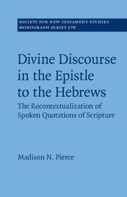 Madison N. Pierce, Madison N. (Trinity Evangelical Divinity School (Teds)) Pierce, Madison N Pierce - Divine Discourse in the Epistle to the Hebrews, Häftad