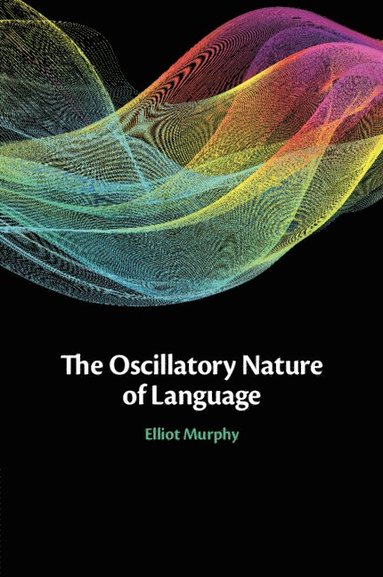 bokomslag The Oscillatory Nature of Language