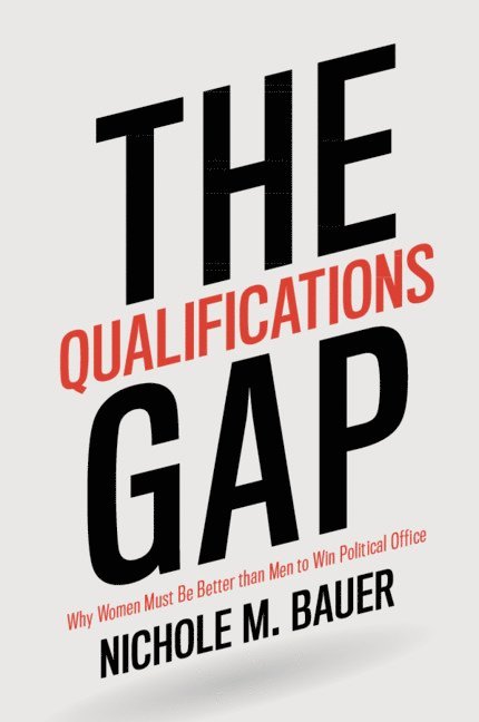 Nichole M. Bauer, Nichole M. (Louisiana State University) Bauer, Nichole M Bauer - The Qualifications Gap, Häftad