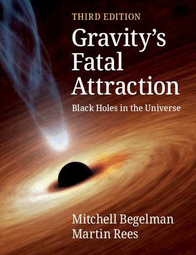 Mitchell Begelman, Martin Rees - Gravity's Fatal Attraction, Häftad