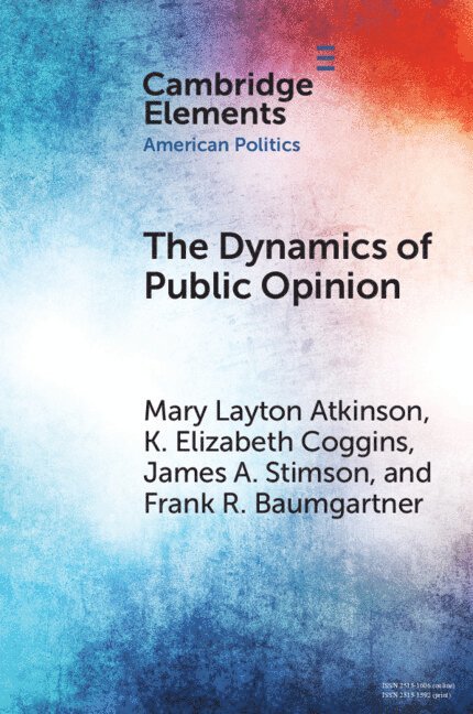 Mary Layton Atkinson, K. Elizabeth Coggins, James A. Stimson, Frank R. Baumgartner, Charlotte) Atkinson, Mary Layton (University of North Carolina, K. Elizabeth (Colorado College) Coggins, Chapel Hill) Stimson, James A. (University of North Carolina, Chapel Hill) Baumgartner, Frank R. (University of North Carolina - Dynamics of Public Opinion, Häftad