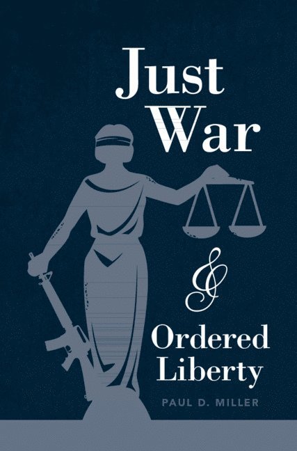 Just War and Ordered Liberty 1