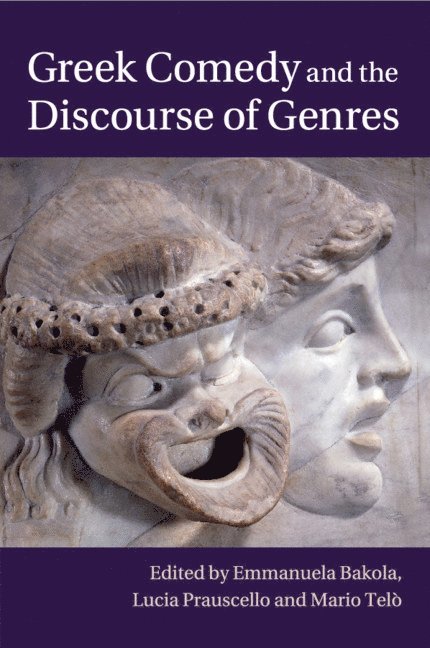 Emmanuela Bakola, Lucia Prauscello, Mario Telò, Emmanuela (King's College London) Bakola, Lucia (University of Cambridge) Prauscello, Los Angeles) Telo, Mario (University of California - Greek Comedy and the Discourse of Genres, Häftad