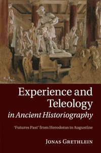 bokomslag Experience and Teleology in Ancient Historiography