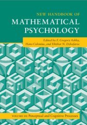 F. Gregory Ashby, Hans Colonius, Ehtibar N. Dzhafarov - New Handbook of Mathematical Psychology: Volume 3, Perceptual and Cognitive Processes, Häftad