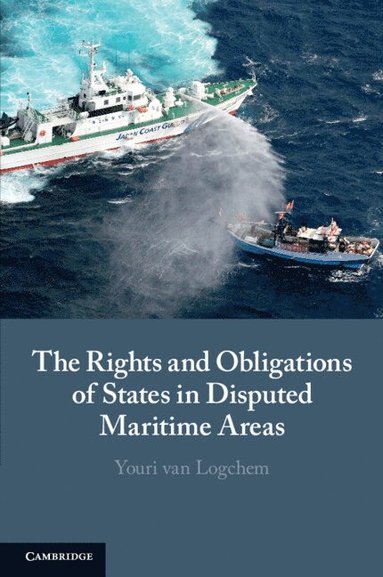 bokomslag The Rights and Obligations of States in Disputed Maritime Areas