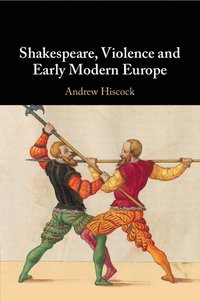 bokomslag Shakespeare, Violence and Early Modern Europe