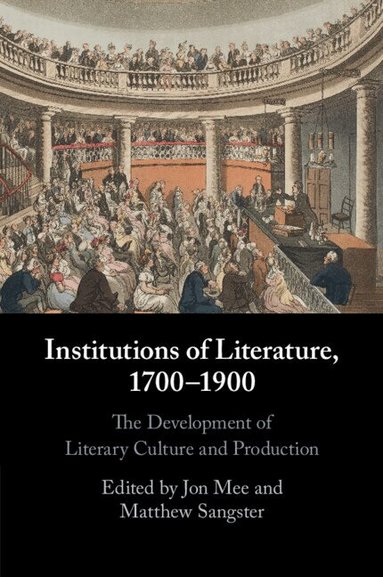 Jon Mee, Matthew Sangster - Institutions of Literature, 1700-1900, Häftad