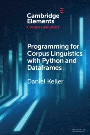 Daniel Keller, Daniel (Western Kentucky University) Keller - Programming for Corpus Linguistics with Python and Dataframes, Häftad