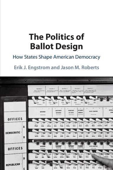 Erik J. Engstrom, Jason M. Roberts - The Politics of Ballot Design, Häftad