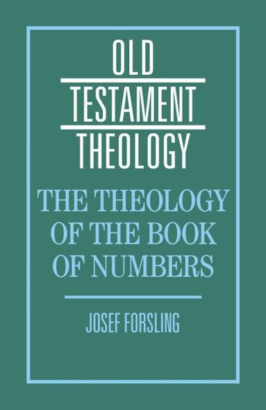 Josef Forsling - The Theology of the Book of Numbers, Häftad