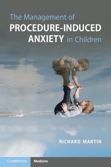 Richard Martin - The Management of Procedure-Induced Anxiety in Children, Häftad