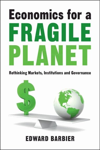 Edward Barbier - Economics for a Fragile Planet, Häftad