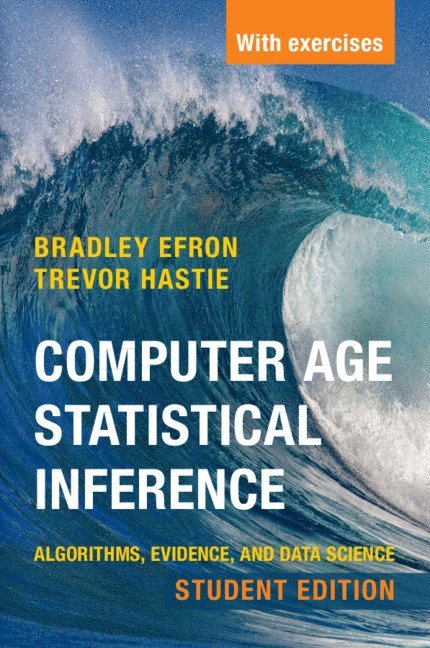 Bradley Efron, Trevor Hastie, California) Efron, Bradley (Stanford University, California) Hastie, Trevor (Stanford University - Computer Age Statistical Inference, Student Edition, Häftad